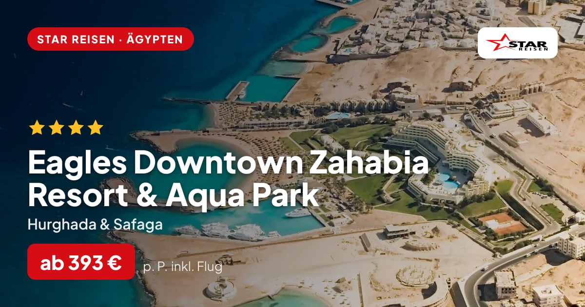 Eagles Downtown Zahabia Resort & Aqua Park – Hurghada & Safaga ab 393 € p. P.