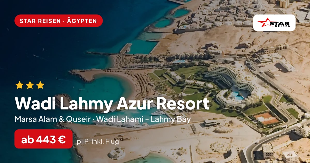 Wadi Lahmy Azur Resort – Marsa Alam & Quseir ab 443 € p. P.