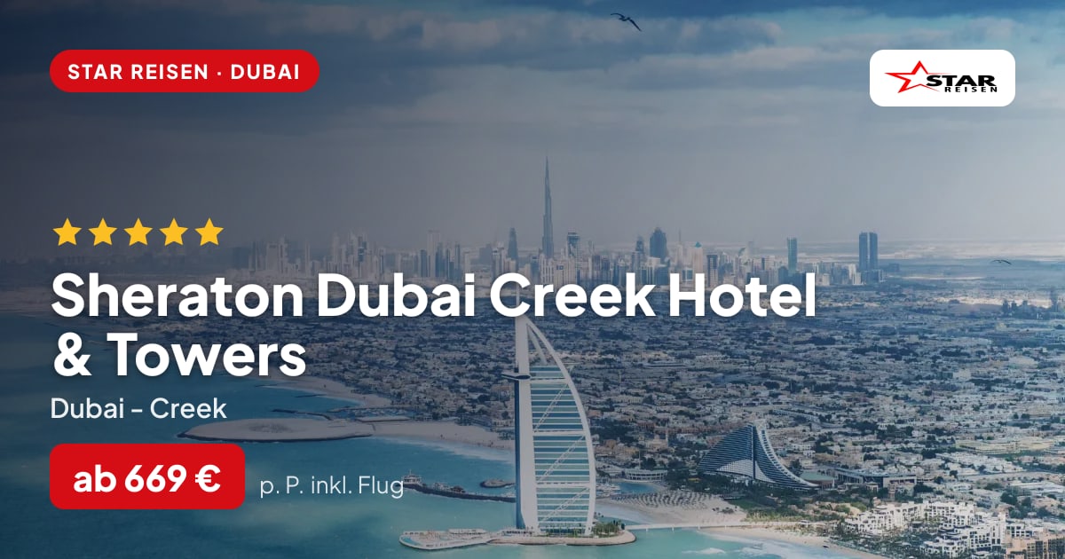 Sheraton Dubai Creek Hotel & Towers – Dubai - Creek ab 669 € p. P.