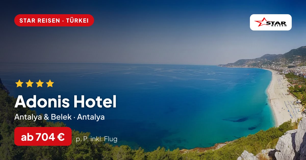 Adonis Hotel – Antalya & Belek ab 704 € p. P.