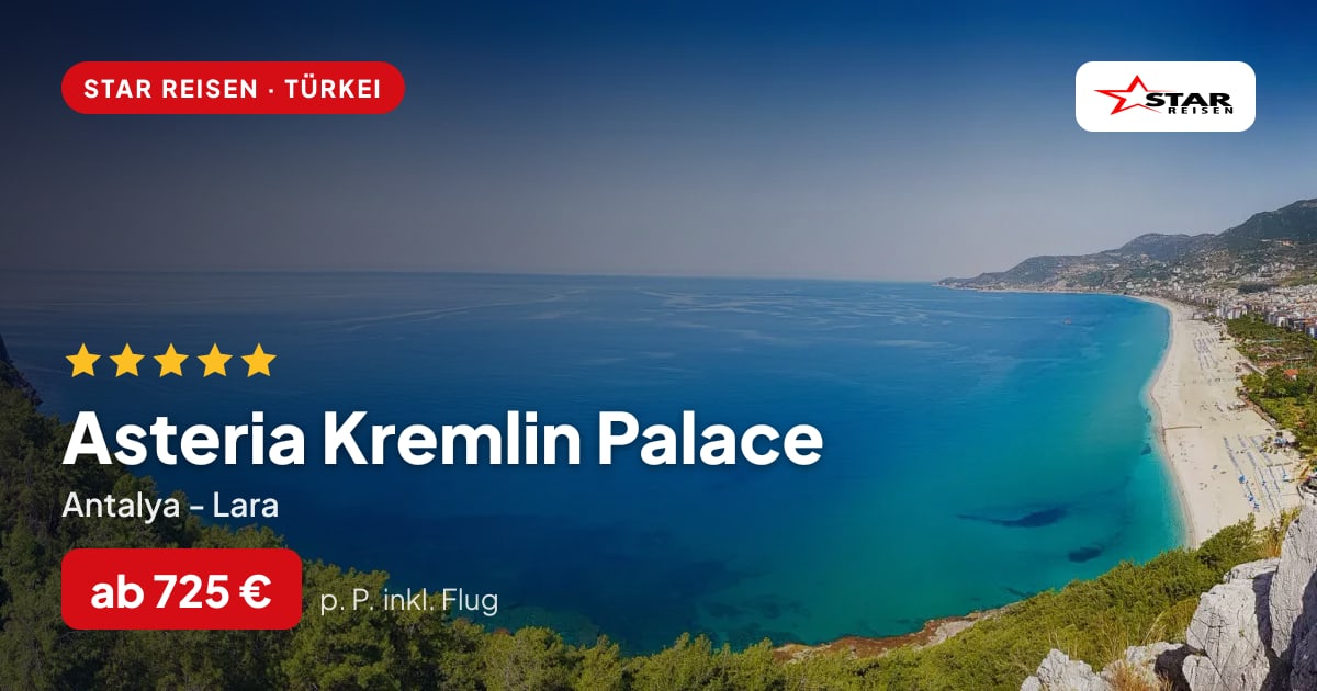 Asteria Kremlin Palace – Antalya - Lara ab 725 € p. P.