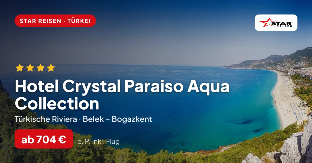 Hotel Crystal Paraiso Aqua Collection – Türkische Riviera ab 704 € p. P.